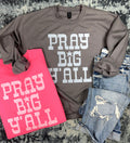 Pray Big Y'all Faith Sweatshirt | Gildan