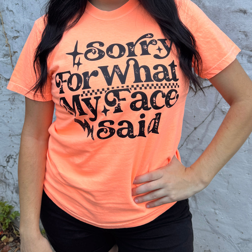 Sorry For What My Face Said Graphic Tee