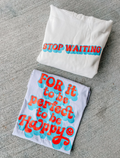 Stop Waiting Hoodie by Southern Bliss