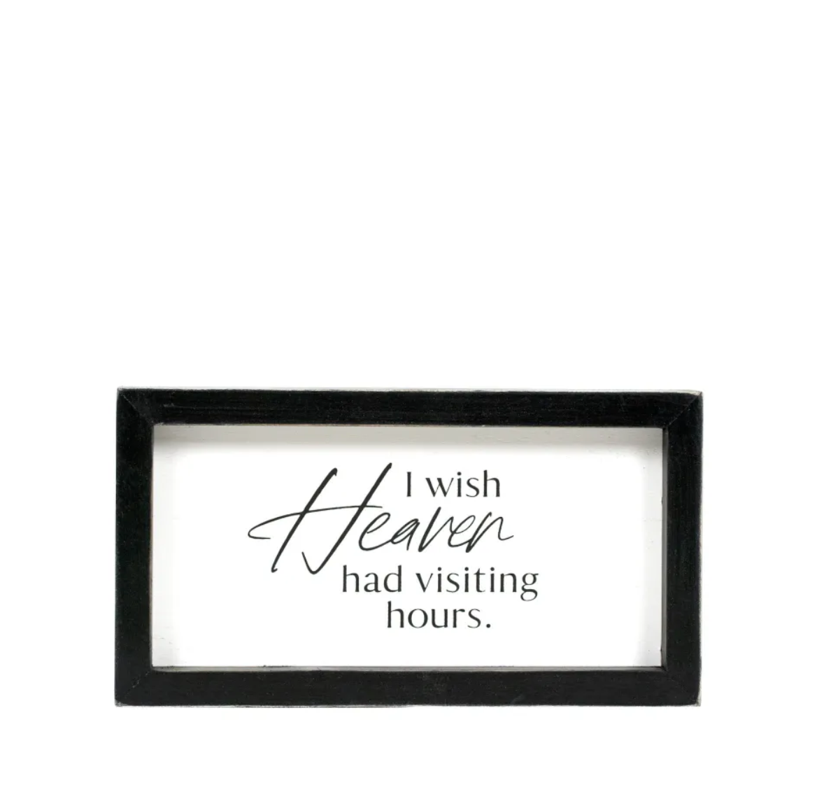 Heaven Had Visiting Hours Sign