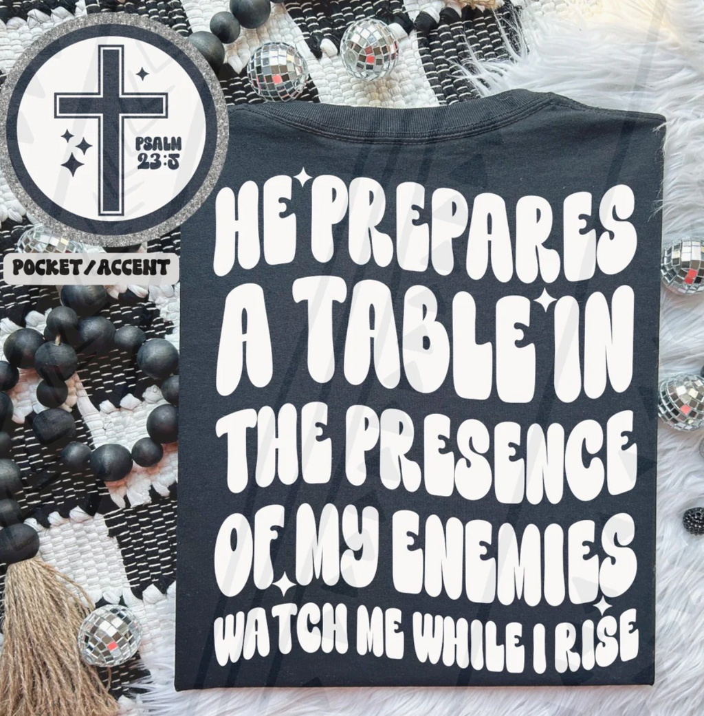 He Prepares a Table Custom Tee