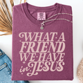 What A Friend We have In Jesus Graphic Tee