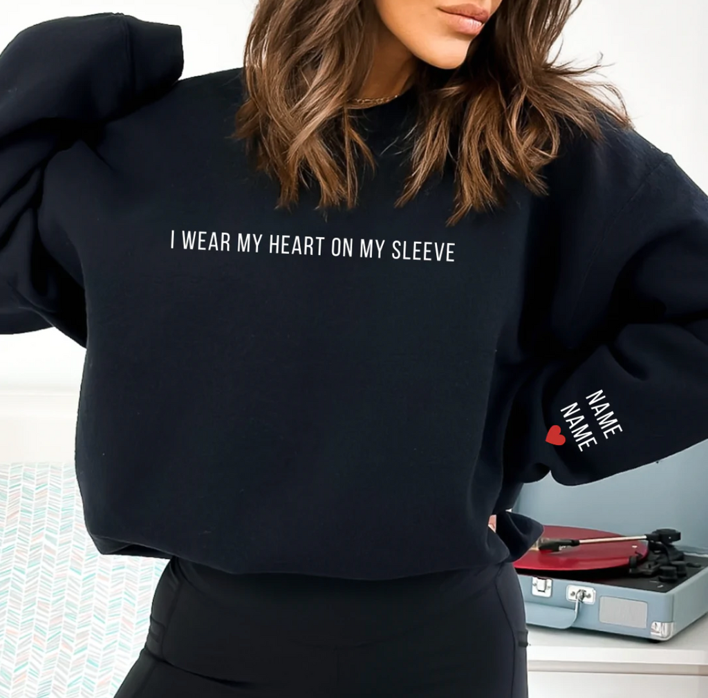 Heart on My Sleeve Made to Order Personalized Sweatshirt